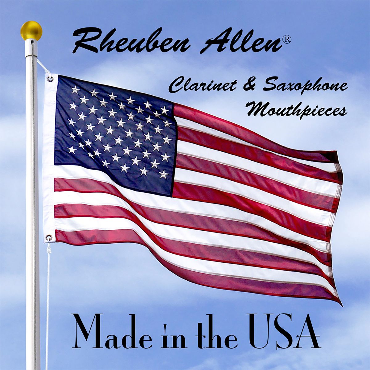Rheuben Allen clarinet and saxophone mouthpieces are made in the Untied States of America